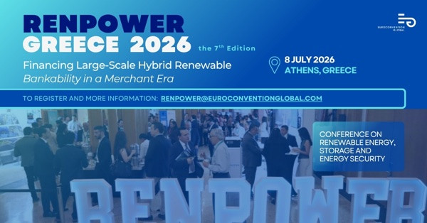 RENPOWER GREECE 2026 Χρηματοδότηση Υβριδικών ΑΠΕ Μεγάλης Κλίμακας • Bankability σε μια εποχή merchant