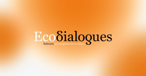Ecodialogues: Διάλογοι για τη φύση και το κλίμα