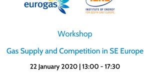 Το Κοινό Workshop Eurogas - IENE στις 22 Ιανουαρίου στις Βρυξέλλες θα Εξετάσει Θέματα Προμήθειας και Ανταγωνισμού